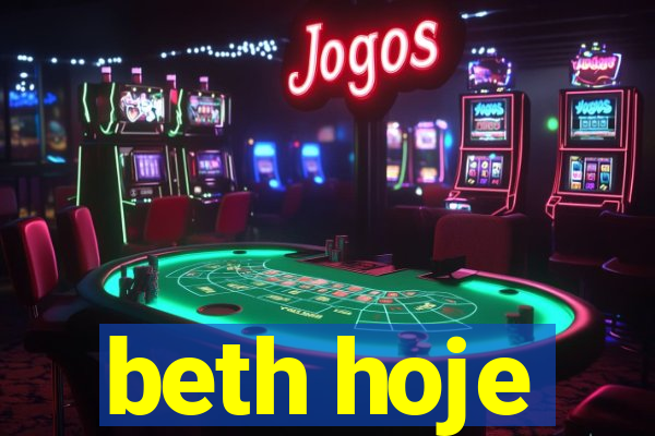 beth hoje